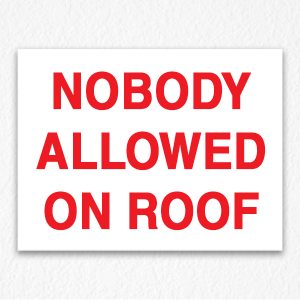 Nobody Allowed on Roof Sign in Red Text